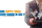 Is logistics and supply chain management a good career in UAE