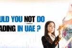 When should you not do Forex Trading in UAE