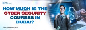 How much is the cyber security courses in Dubai