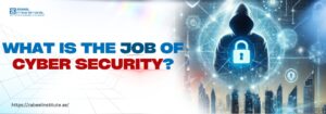 What is the job of cyber security