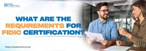 A professional setting where two people, a man and a woman, are engaged in a discussion, likely reviewing documents. The text overlay reads, "What are the requirements for FIDIC Certification?"