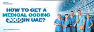 Group of healthcare professionals in blue scrubs standing together, smiling confidently with digital code in the background. Text reads 'How to Get a Medical Coding Job in UAE?' promoting Zabeel Institute's guide on career opportunities in UAE's medical coding field.