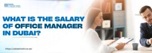 Banner image with the text 'What is the Salary of Office Manager in Dubai?' in bold, featuring a professional man and woman discussing documents in a modern office. The Zabeel Institute logo and website URL are included.