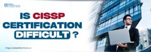 Banner image with the text 'Is CISSP Certification Difficult?' featuring a professional in a suit holding a laptop, standing in front of a modern glass office building. Zabeel Institute logo and website URL are visible